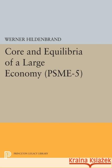 Core and Equilibria of a Large Economy. (Psme-5) Werner Hildenbrand 9780691618784 Princeton University Press - książka