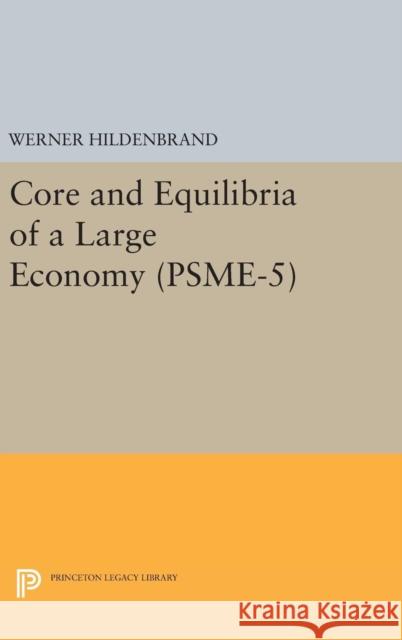 Core and Equilibria of a Large Economy. (Psme-5) Werner Hildenbrand 9780691645766 Princeton University Press - książka