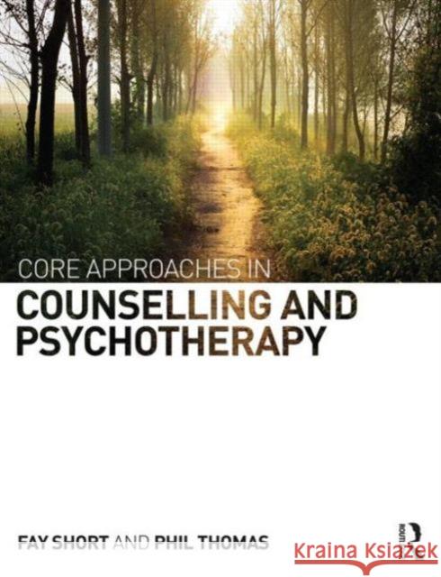 Core Approaches in Counselling and Psychotherapy Fay Short Phil Thomas 9780415745147 Routledge - książka