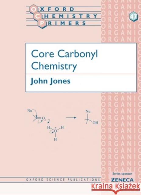Core Carbonyl Chemistry John Jones 9780198559597  - książka