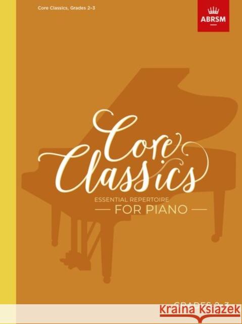 Core Classics, Grades 2-3: Essential repertoire for piano  9781786013064 Associated Board of the Royal Schools of Musi - książka