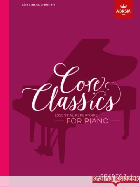 Core Classics, Grades 3-4: Essential repertoire for piano  9781786013071 Associated Board of the Royal Schools of Musi - książka