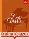 Core Classics, Grades 4-5: Essential repertoire for piano  9781786013088 The Associated Board of the Royal Schools of 
