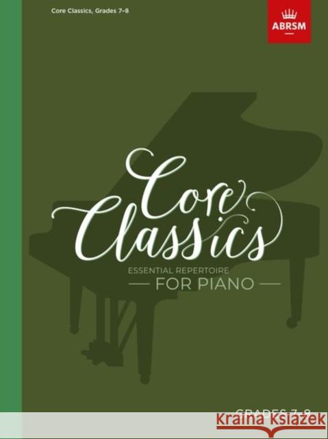 Core Classics, Grades 7-8: Essential repertoire for piano  9781786013118 Associated Board of the Royal Schools of Musi - książka