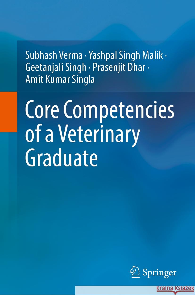 Core Competencies of a Veterinary Graduate Subhash Verma Yashpal Singh Malik Geetanjali Singh 9789819704323 Springer - książka