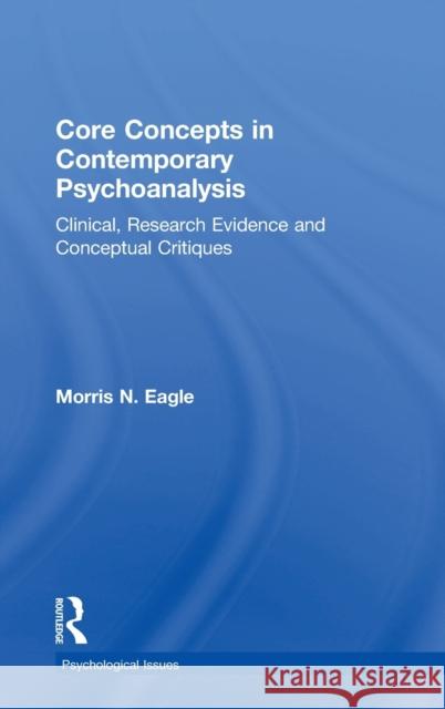 Core Concepts in Contemporary Psychoanalysis: Clinical, Research Evidence and Conceptual Critiques Morris N. Eagle 9781138306912 Routledge - książka