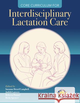 Core Curriculum for Interdisciplinary Lactation Care Lactation Education Accreditation and Ap 9781284111163 Jones & Bartlett Publishers - książka