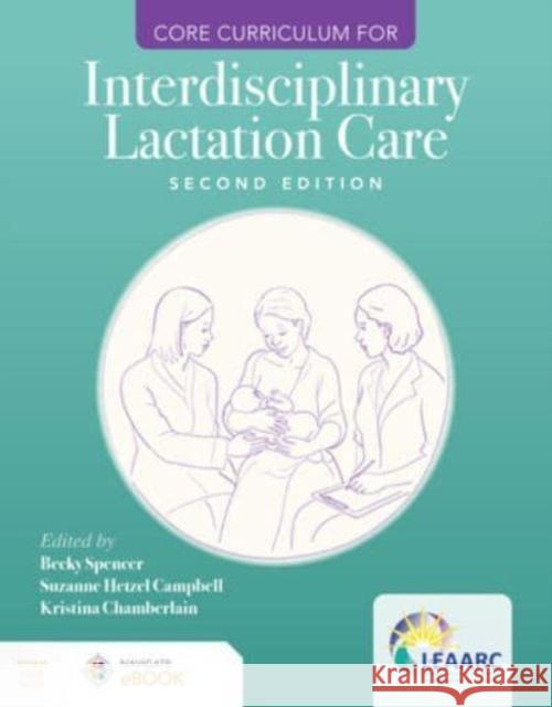 Core Curriculum for Interdisciplinary Lactation Care Lactation Education Accreditation and Ap Suzanne Hetzel Campbell Becky Spencer 9781284255515 Jones & Bartlett Publishers - książka