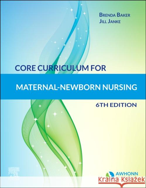 Core Curriculum for Maternal-Newborn Nursing AWHONN 9780323672252 Elsevier - Health Sciences Division - książka