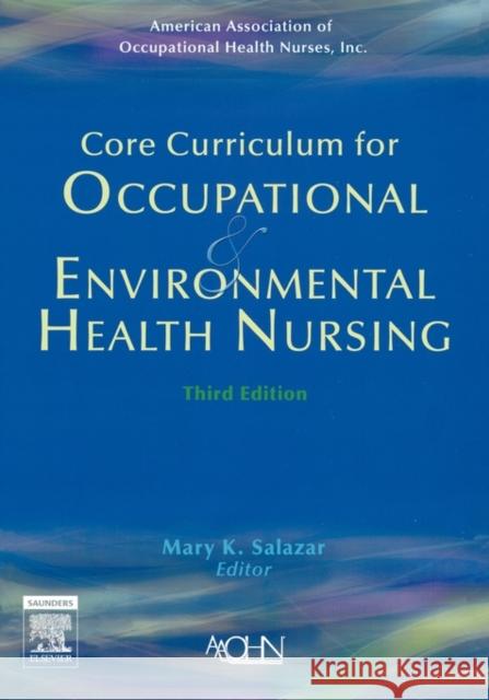 Core Curriculum for Occupational and Environmental Health Nursing Mary K. Salazar 9781416023746 W.B. Saunders Company - książka