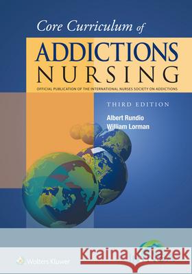 Core Curriculum of Addictions Nursing: An Official Publication of the Intnsa Albert Rundio Bill Lorman 9781451194036 Lww - książka