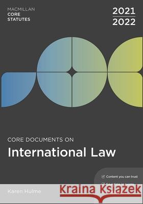 Core Documents on International Law 2021-22 Karen Hulme (University of Essex, Colchester, UK) 9781352012675 Bloomsbury Publishing PLC - książka