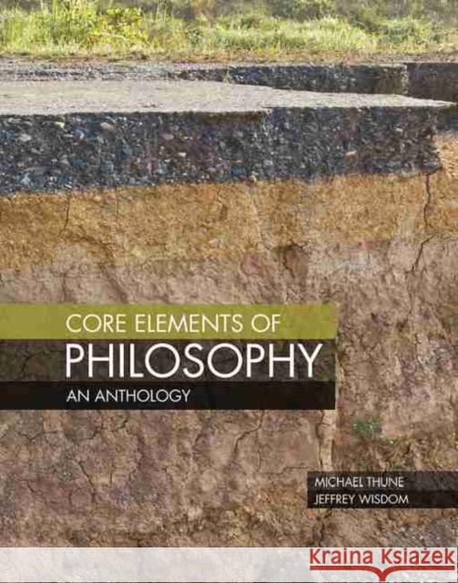 Core Elements of Philosophy: An Anthology Thune-Wisdom 9781465269683 Kendall/Hunt Publishing Company - książka