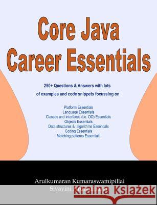 Core Java Career Essentials MR Arulkumaran Kumaraswamipillai Mrs Sivayini Arulkumaran 9781461137993 Createspace - książka