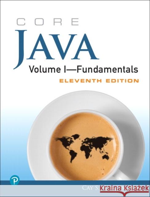 Core Java: Fundamentals, Volume 1 Cay Horstmann 9780135166307 Pearson Education (US) - książka