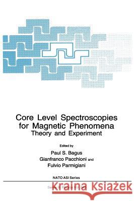 Core Level Spectroscopies for Magnetic Phenomena: Theory and Experiment Bagus, Paul S. 9780306450068 Plenum Publishing Corporation - książka