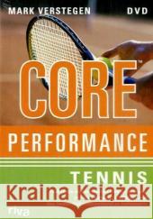 Core Performance Tennis, 1 DVD : Praktische und innovative Fitnessübungen, um die Leistung zu steigern und das Tennisspiel entscheidend zu verbessern Verstegen, Mark 9783936994704 Riva Verlag - książka