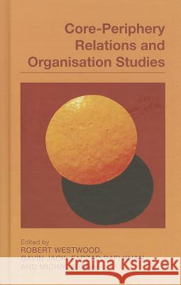 Core-Periphery Relations and Organisation Studies Westwood, R. 9781137309044 Palgrave MacMillan - książka