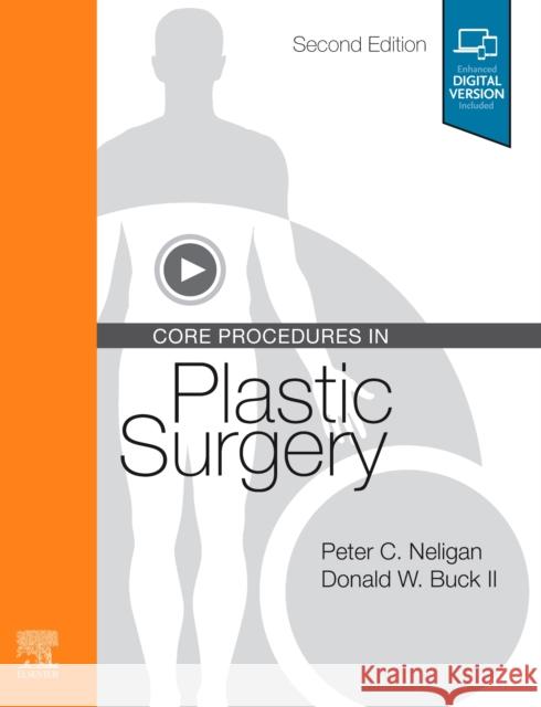 Core Procedures in Plastic Surgery Peter C. Neligan, MB, FRCS(I), FRCSC, FA Donald W Buck II, M.D., Dr.  9780323546973 Elsevier - Health Sciences Division - książka