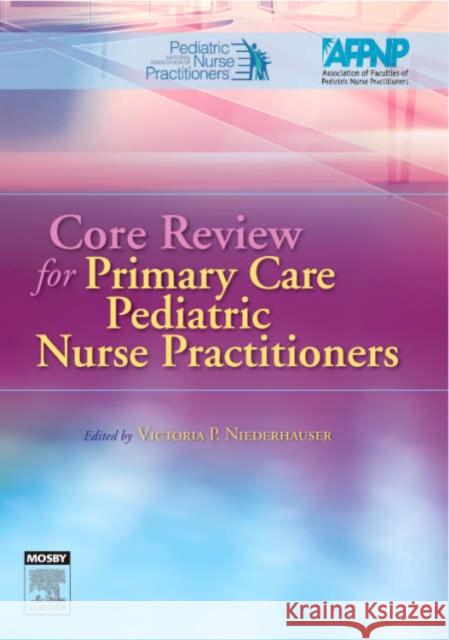 Core Review for Primary Care Pediatric Nurse Practitioners Victoria P. Niederhauser 9780323027571 C.V. Mosby - książka