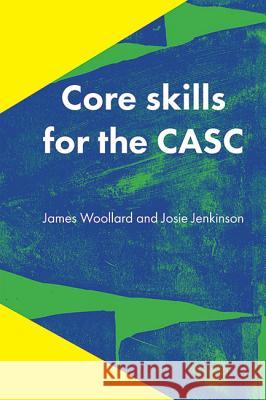 Core Skills for the Casc James Woollard 9781909726543 RCPsych Publications - książka