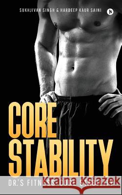 Core Stability: Dr.'s Fitness-Core Stability Sukhjivan Singh Hardeep Kau 9781948230735 Notion Press, Inc. - książka