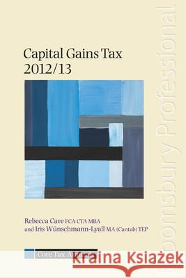 Core Tax Annual: Capital Gains Tax 2012/13: 2012/13 Rebecca Cave, Iris Wunschmann-Lyall 9781847669568 Bloomsbury Publishing PLC - książka