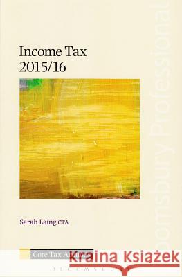 Core Tax Annual: Income Tax: 2015/16 Sarah Laing 9781780437699 Bloomsbury Publishing PLC - książka