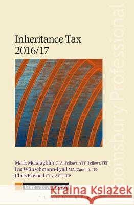 Core Tax Annual: Inheritance Tax 2016/17 Mark McLaughlin Iris Wunschmann-Lyall Chris Erwood 9781784512897 Tottel Publishing - książka