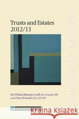 Core Tax Annual: Trusts and Estates 2012/13 Iris Wunschmann-Lyall, Chris Erwood 9781847669575 Bloomsbury Publishing PLC - książka