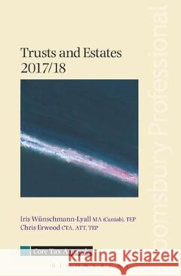 Core Tax Annual: Trusts and Estates 2017/18 Iris Wünschmann-Lyall, Chris Erwood 9781526500991 Bloomsbury Publishing PLC - książka