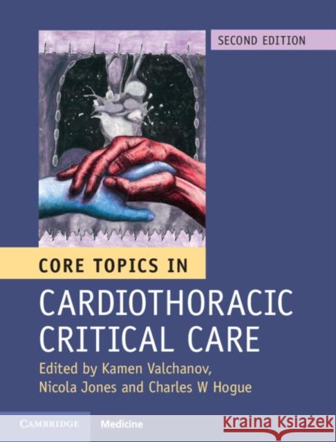Core Topics in Cardiothoracic Critical Care Kamen Valchanov Nicola Jones Charles Hogue 9781107131637 Cambridge University Press - książka