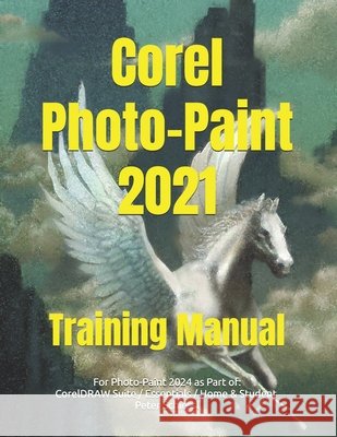 Corel Photo-Paint 2021 & Photo-Paint Essentials 2021: Training Manual with many integrated Exercises Peter Schiessl 9798482195147 Independently Published - książka