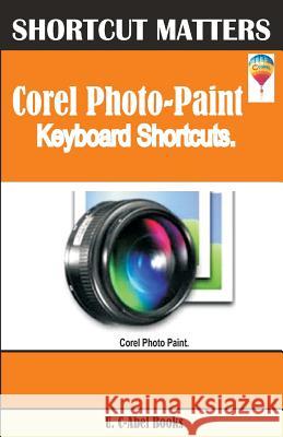 Corel Photo-Paint Keybaord Shortcuts Books, U. C. 9781544038650 Createspace Independent Publishing Platform - książka