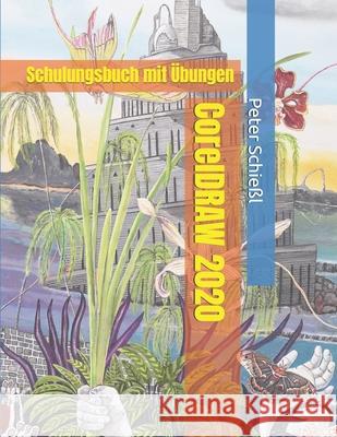 CorelDRAW 2020 - Schulungsbuch mit Übungen Schießl, Peter 9798632502597 Independently published - książka