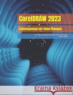 CorelDRAW 2023 - Schulungsbuch mit vielen UEbungen Peter Schiessl 9798858219484 Independently Published - książka