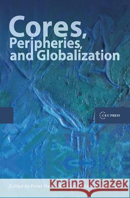 Cores, Peripheries, and Globalization Peter Reill 9786155053023 Central European University Press - książka