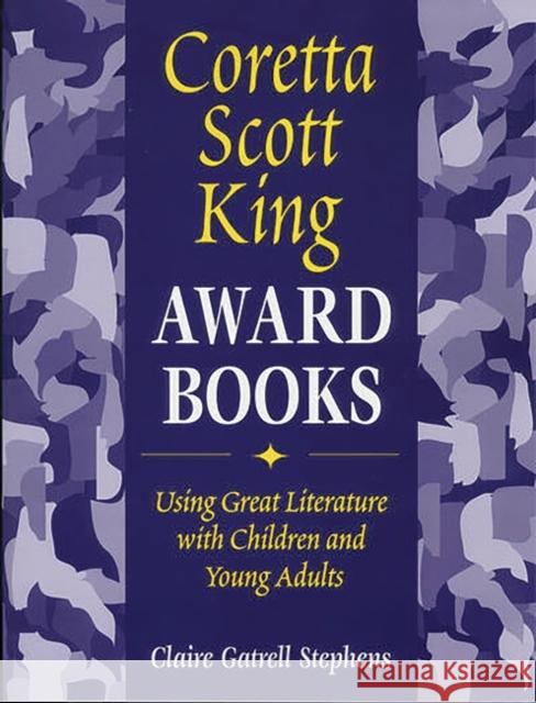 Coretta Scott King Award Books: Using Great Literature with Children and Young Adults Stephens, Claire Gatrell 9781563086854 Libraries Unlimited - książka