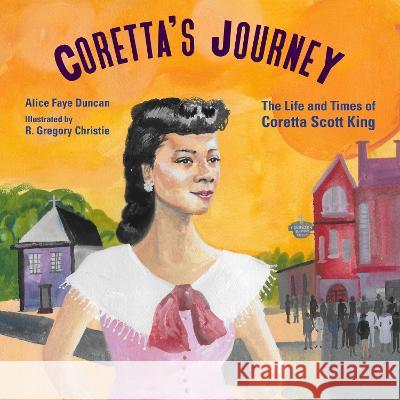 Coretta's Journey: The Life and Times of Coretta Scott King Alice Faye Duncan R. Gregory Christie 9781662680045 Calkins Creek Books - książka