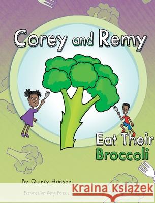 Corey and Remy Eat Their Broccoli Quincy Hudson Amy Pozez 9781951475055 Arrow Press, LLC - książka