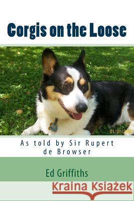 Corgis on the Loose: Rupert and Rosie Ed Griffiths 9781519194060 Createspace - książka