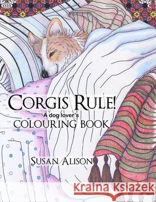 Corgis Rule! A dog lover's colouring book Alison, Susan 9781533390752 Createspace Independent Publishing Platform - książka