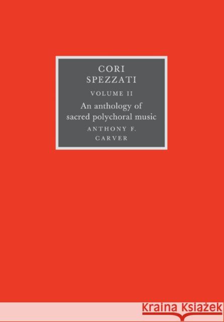 Cori Spezzati: Volume 2: An Anthology of Sacred Polychoral Music Carver, Anthony F. 9780521106351 Cambridge University Press - książka