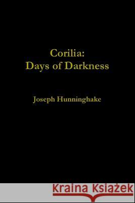 Corilia: Days of Darkness Joseph Hunninghake 9781387262892 Lulu.com - książka