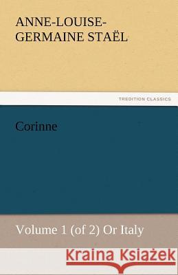 Corinne, Volume 1 (of 2) or Italy Madame de (Anne-Louise-Germaine) Stael   9783842482654 tredition GmbH - książka