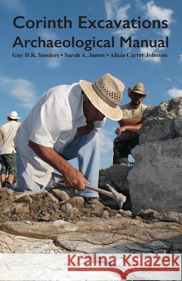 Corinth Excavations Archaeological Manual Guy D. R. Sanders Sarah a. James A. Carter Johnson 9780692878101 Digital Press at the University of North Dako - książka