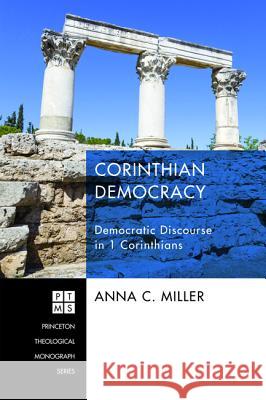 Corinthian Democracy Anna C Miller   9781620329054 Pickwick Publications - książka