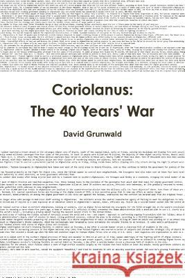 Coriolanus: The 40 Years War David Grunwald 9780359042333 Lulu.com - książka