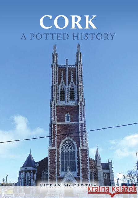 Cork: A Potted History Kieran McCarthy 9781398114319 Amberley Publishing - książka