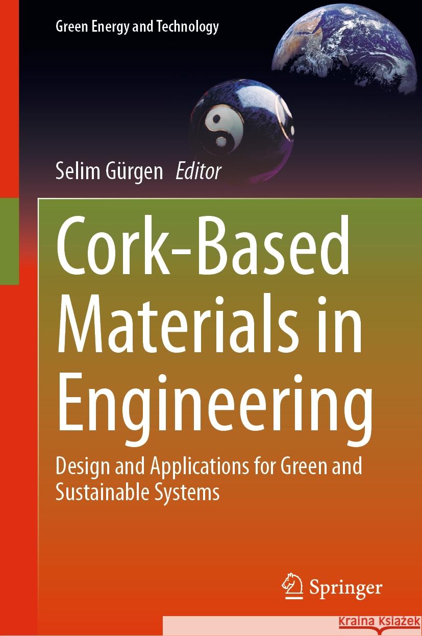 Cork-Based Materials in Engineering: Design and Applications for Green and Sustainable Systems Selim G?rgen 9783031515637 Springer - książka